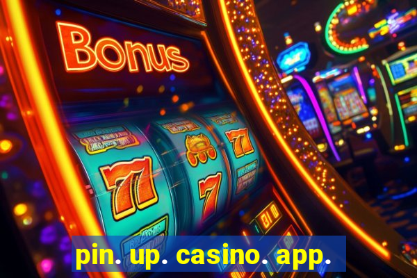 pin. up. casino. app.